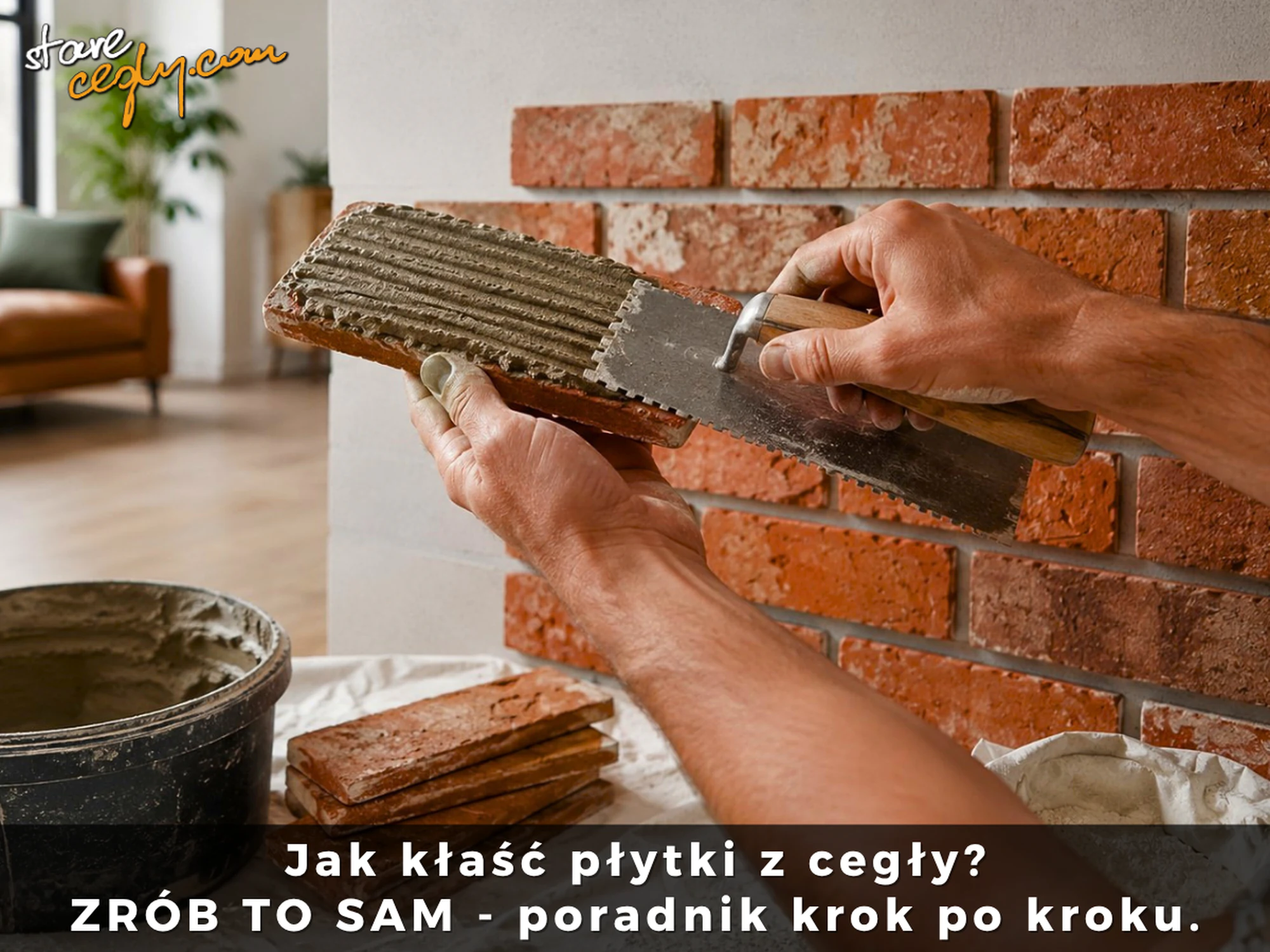 Jak kłaść płytki z cegły na ścianie? Instrukcja krok po kroku - ZRÓB TO SAM!
